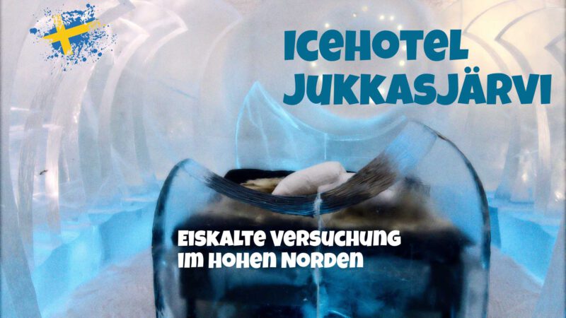 Icehotel Jukkasjärvi – eiskalte Versuchung im hohen Norden