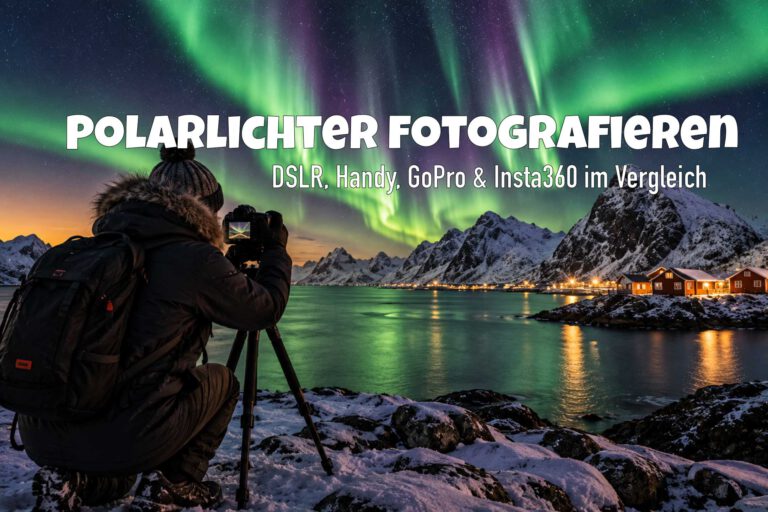 Mehr über den Artikel erfahren Polarlichter fotografieren: DSLR, Handy, GoPro & Insta360 im Vergleich