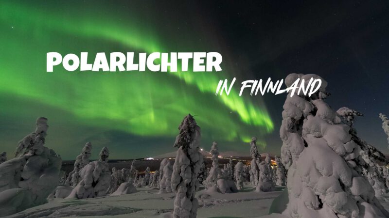 Polarlichter in Finnland: Die besten Orte & unsere Tipps