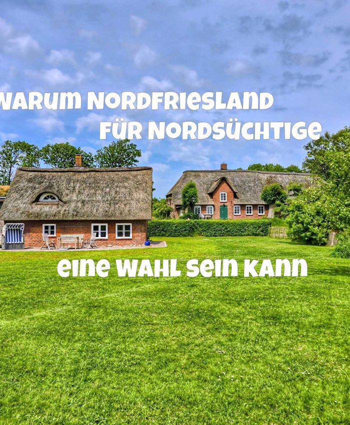 Warum Nordfriesland für Nordsüchtige eine Wahl sein kann